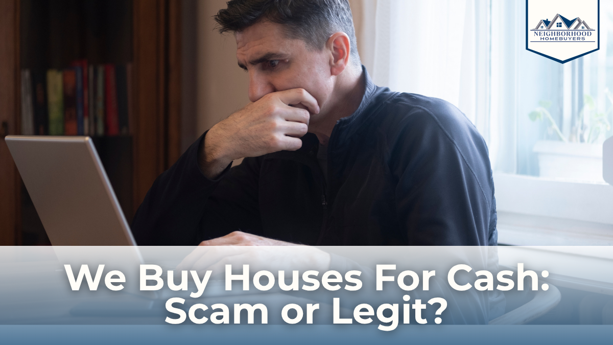Middle-aged man looking puzzled at his computer screen, next to text reading 'We Buy Houses For Cash Scam or Legit?